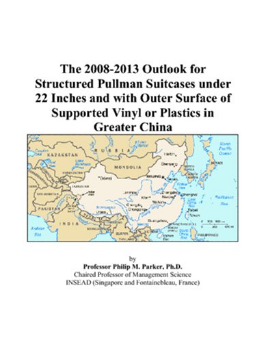 The 2008-2013 Outlook for Structured Pullman Suitcases under 22 Inches and with Outer Surface of Supported Vinyl or Plastics in Greater China Computer Science