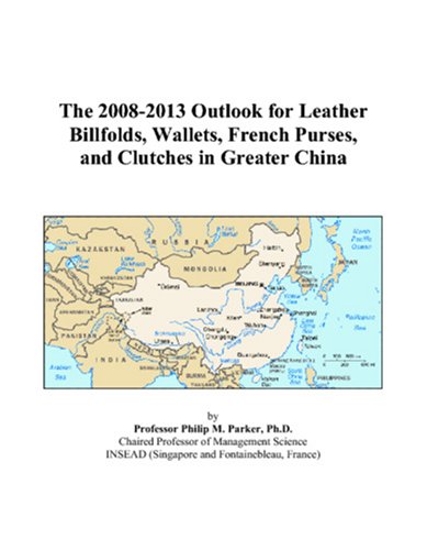 The 2008-2013 Outlook for Leather Billfolds, Wallets, French Purses, and Clutches in Greater China Computer Science