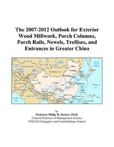 The 2007-2012 Outlook for Exterior Wood Millwork, Porch Columns, Porch Rails, Newels, Trellises, and Entrances in Greater China Computer Science