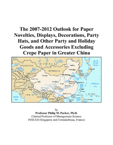 The 2007-2012 Outlook for Paper Novelties, Displays, Decorations, Party Hats, and Other Party and Holiday Goods and Accessories Excluding Crepe Paper in Greater China Computer Science
