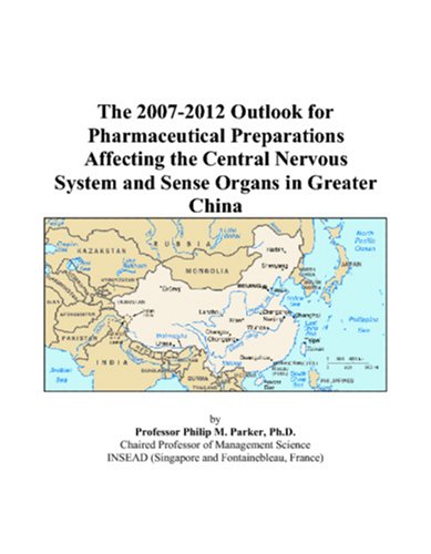 The 2007-2012 Outlook for Pharmaceutical Preparations Affecting the Central Nervous System and Sense Organs in Greater China Computer Science