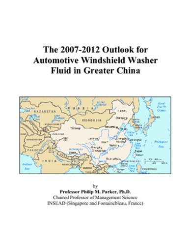 The 2007-2012 Outlook for Automotive Windshield Washer Fluid in Greater China Computer Science