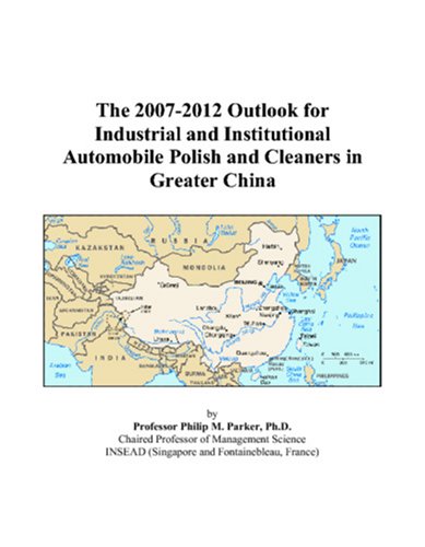 The 2007-2012 Outlook for Industrial and Institutional Automobile Polish and Cleaners in Greater China Computer Science