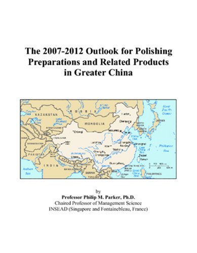 The 2007-2012 Outlook for Polishing Preparations and Related Products in Greater China Computer Science