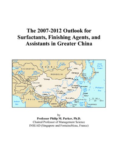 The 2007-2012 Outlook for Surfactants, Finishing Agents, and Assistants in Greater China Computer Science