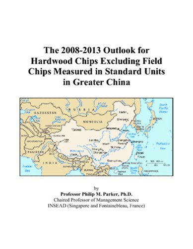 The 2008-2013 Outlook for Hardwood Chips Excluding Field Chips Measured in Standard Units in Greater China Computer Science