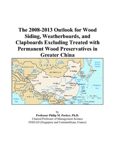 The 2008-2013 Outlook for Wood Siding, Weatherboards, and Clapboards Excluding Treated with Permanent Wood Preservatives in Greater China Computer Science