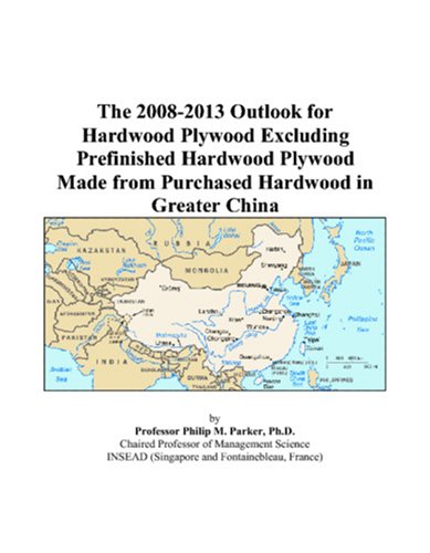 The 2008-2013 Outlook for Hardwood Plywood Excluding Prefinished Hardwood Plywood Made from Purchased Hardwood in Greater China Computer Science