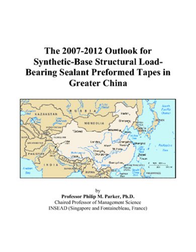 The 2007-2012 Outlook for Synthetic-Base Structural Load-Bearing Sealant Preformed Tapes in Greater China Computer Science