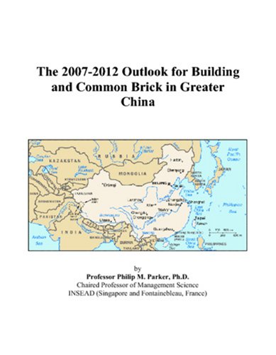 The 2007-2012 Outlook for Building and Common Brick in Greater China Computer Science