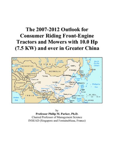 The 2007-2012 Outlook for Consumer Riding Front-Engine Tractors and Mowers with 10.0 Hp (7.5 KW) and over in Greater China Computer Science