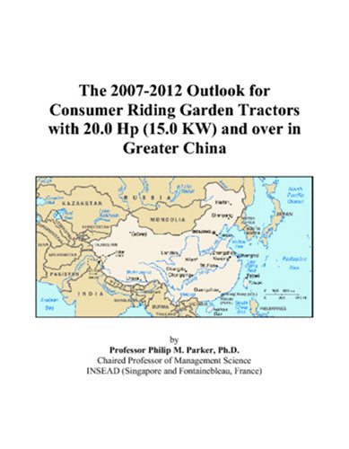The 2007-2012 Outlook for Consumer Riding Garden Tractors with 20.0 Hp (15.0 KW) and over in Greater China Computer Science