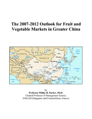 The 2007-2012 Outlook for Fruit and Vegetable Markets in Greater China Computer Science