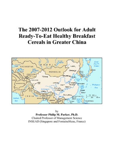 The 2007-2012 Outlook for Adult Ready-To-Eat Healthy Breakfast Cereals in Greater China Computer Science