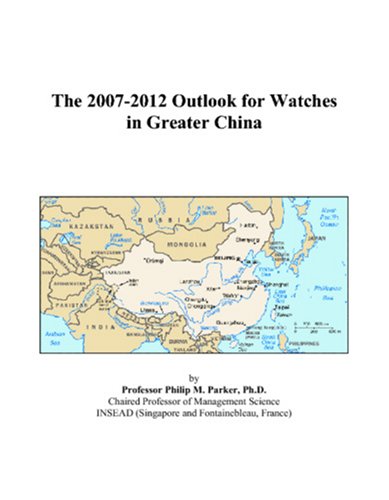 The 2007-2012 Outlook for Watches in Greater China Computer Science