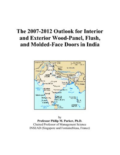 The 2007-2012 Outlook for Interior and Exterior Wood-Panel, Flush, and Molded-Face Doors in India Computer Science