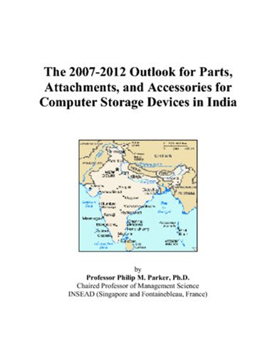 The 2007-2012 Outlook for Parts, Attachments, and Accessories for Computer Storage Devices in India Computer Science