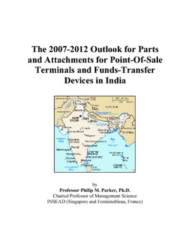 The 2007-2012 Outlook for Parts and Attachments for Point-Of-Sale Terminals and Funds-Transfer Devices in India Computer Science
