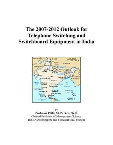 The 2007-2012 Outlook for Telephone Switching and Switchboard Equipment in India Computer Science