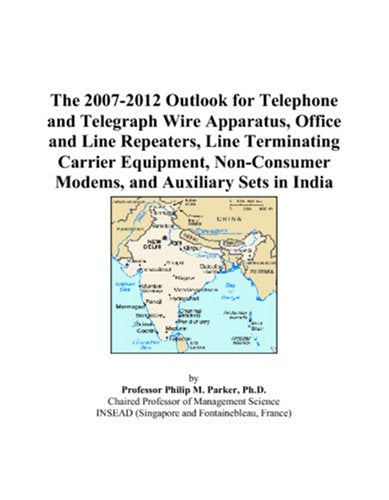 The 2007-2012 Outlook for Telephone and Telegraph Wire Apparatus, Office and Line Repeaters, Line Terminating Carrier Equipment, Non-Consumer Modems, and Auxiliary Sets in India Computer Science