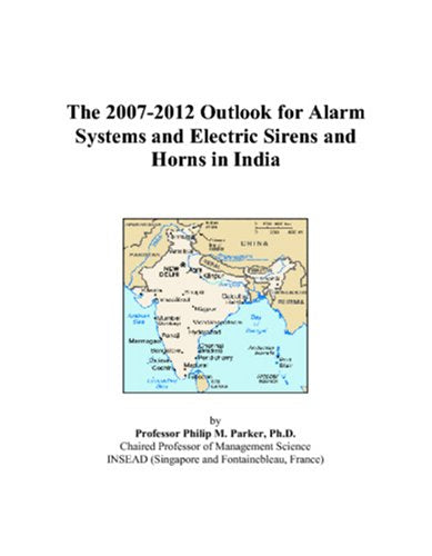 The 2007-2012 Outlook for Alarm Systems and Electric Sirens and Horns in India Computer Science