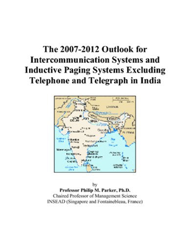 The 2007-2012 Outlook for Intercommunication Systems and Inductive Paging Systems Excluding Telephone and Telegraph in India Computer Science