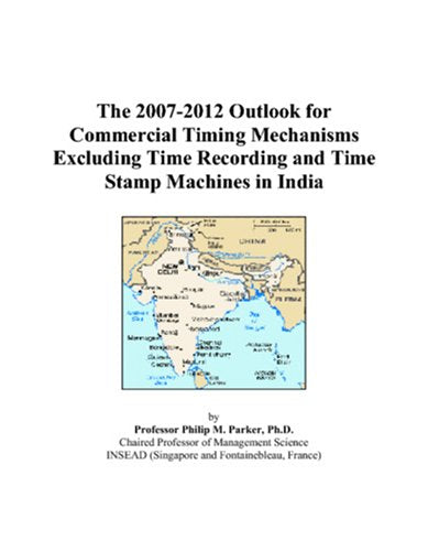 The 2007-2012 Outlook for Commercial Timing Mechanisms Excluding Time Recording and Time Stamp Machines in India Computer Science