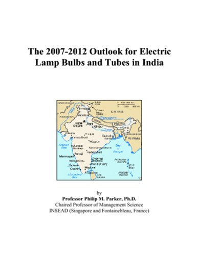 The 2007-2012 Outlook for Electric Lamp Bulbs and Tubes in India Computer Science