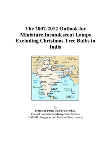 The 2007-2012 Outlook for Miniature Incandescent Lamps Excluding Christmas Tree Bulbs in India Computer Science