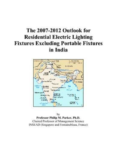 The 2007-2012 Outlook for Residential Electric Lighting Fixtures Excluding Portable Fixtures in India Computer Science