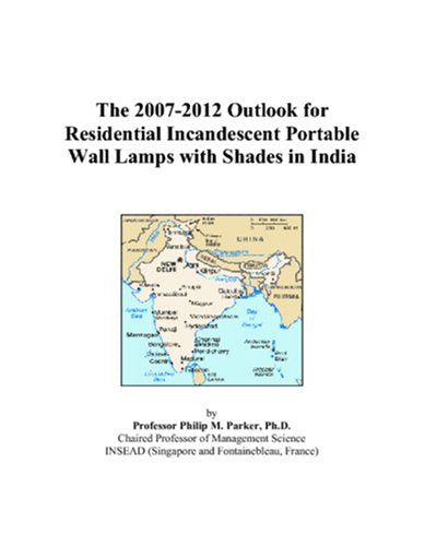 The 2007-2012 Outlook for Residential Incandescent Portable Wall Lamps with Shades in India Computer Science