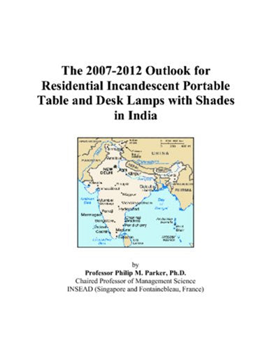 The 2007-2012 Outlook for Residential Incandescent Portable Table and Desk Lamps with Shades in India Computer Science