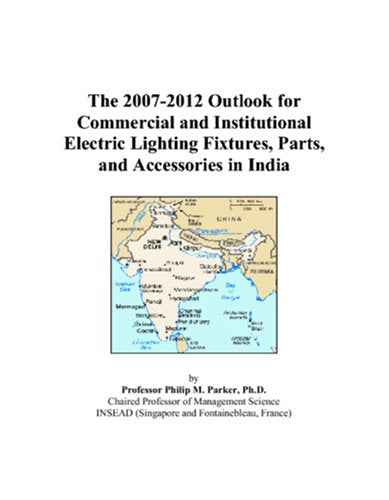 The 2007-2012 Outlook for Commercial and Institutional Electric Lighting Fixtures, Parts, and Accessories in India Computer Science