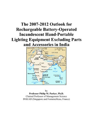 The 2007-2012 Outlook for Rechargeable Battery-Operated Incandescent Hand-Portable Lighting Equipment Excluding Parts and Accessories in India Computer Science