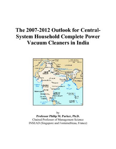 The 2007-2012 Outlook for Central-System Household Complete Power Vacuum Cleaners in India Computer Science