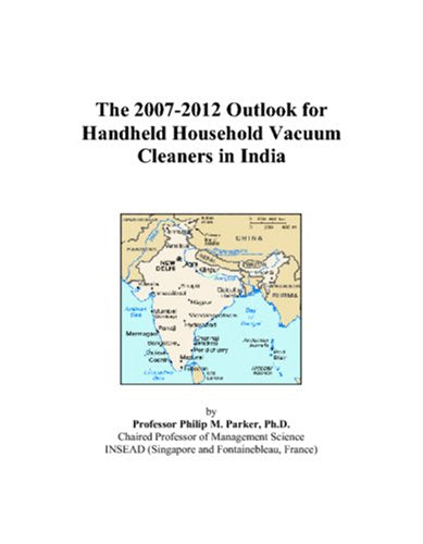 The 2007-2012 Outlook for Handheld Household Vacuum Cleaners in India Computer Science