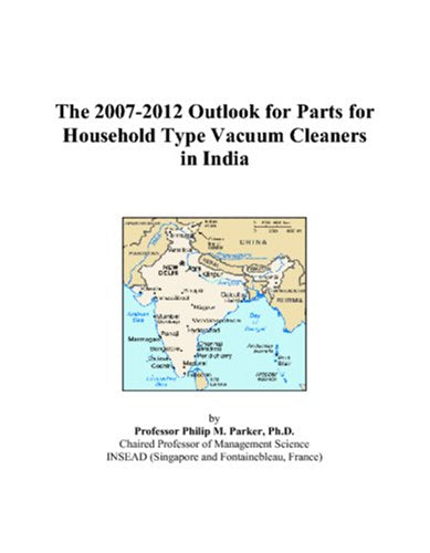 The 2007-2012 Outlook for Parts for Household Type Vacuum Cleaners in India Computer Science