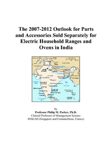 The 2007-2012 Outlook for Parts and Accessories Sold Separately for Electric Household Ranges and Ovens in India Computer Science