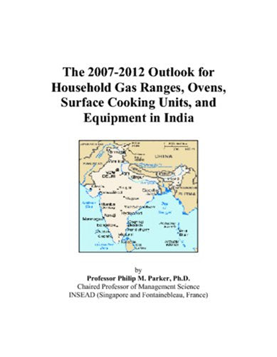 The 2007-2012 Outlook for Household Gas Ranges, Ovens, Surface Cooking Units, and Equipment in India Computer Science