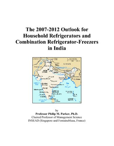 The 2007-2012 Outlook for Household Refrigerators and Combination Refrigerator-Freezers in India Computer Science
