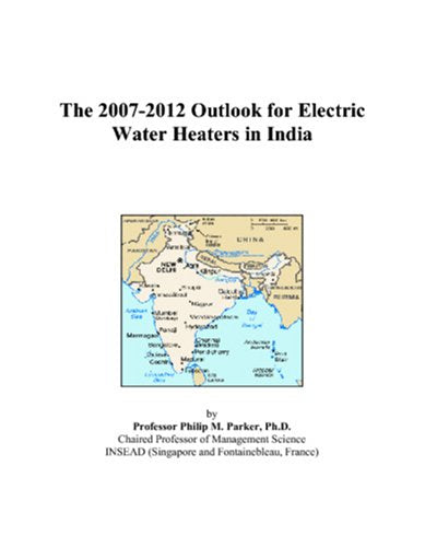 The 2007-2012 Outlook for Electric Water Heaters in India Computer Science