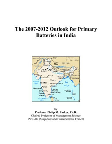 The 2007-2012 Outlook for Primary Batteries in India Computer Science