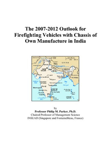 The 2007-2012 Outlook for Firefighting Vehicles with Chassis of Own Manufacture in India Computer Science