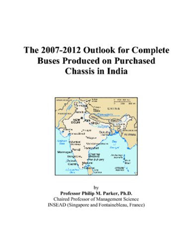 The 2007-2012 Outlook for Complete Buses Produced on Purchased Chassis in India Computer Science