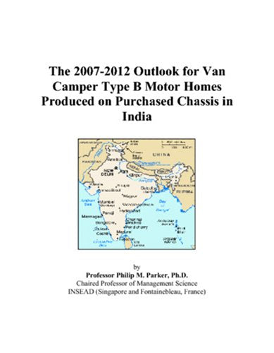 The 2007-2012 Outlook for Van Camper Type B Motor Homes Produced on Purchased Chassis in India Computer Science