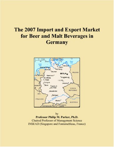 The 2007 Import and Export Market for Beer and Malt Beverages in Germany Books