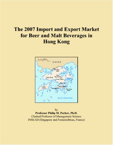 The 2007 Import and Export Market for Beer and Malt Beverages in Hong Kong Books