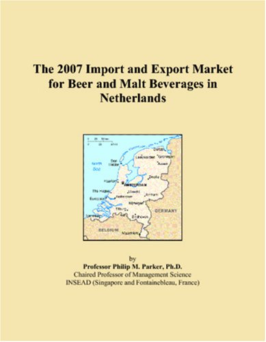 The 2007 Import and Export Market for Beer and Malt Beverages in Netherlands Books