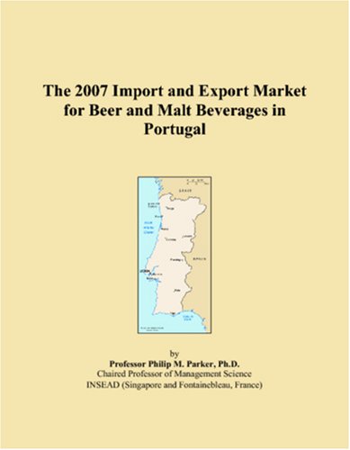 The 2007 Import and Export Market for Beer and Malt Beverages in Portugal Books