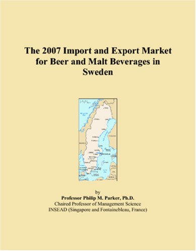 The 2007 Import and Export Market for Beer and Malt Beverages in Sweden Books